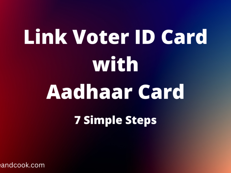 Link Voter ID Card with Aadhaar Card in 7 Simple Steps